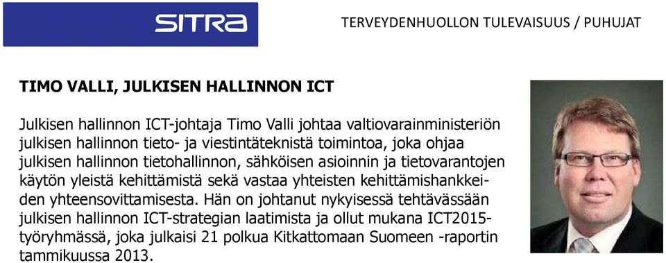 kehittämistä sekä vastaa yhteisten kehittämishankkeiden yhteensovittamisesta.