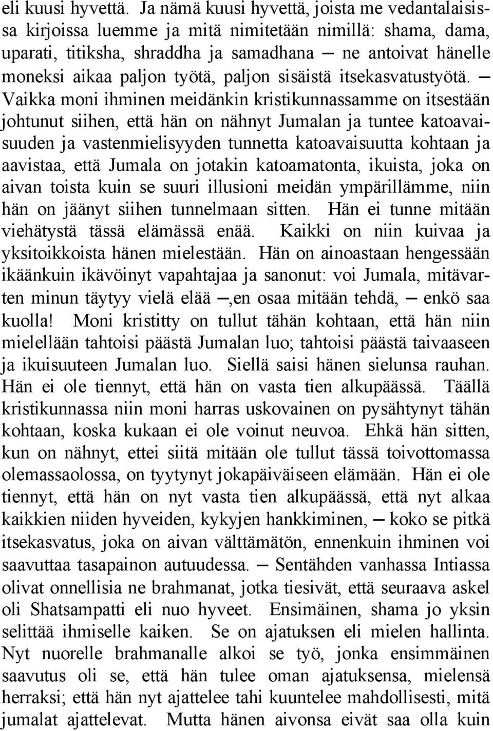 paljon sisäistä itsekasvatustyötä.