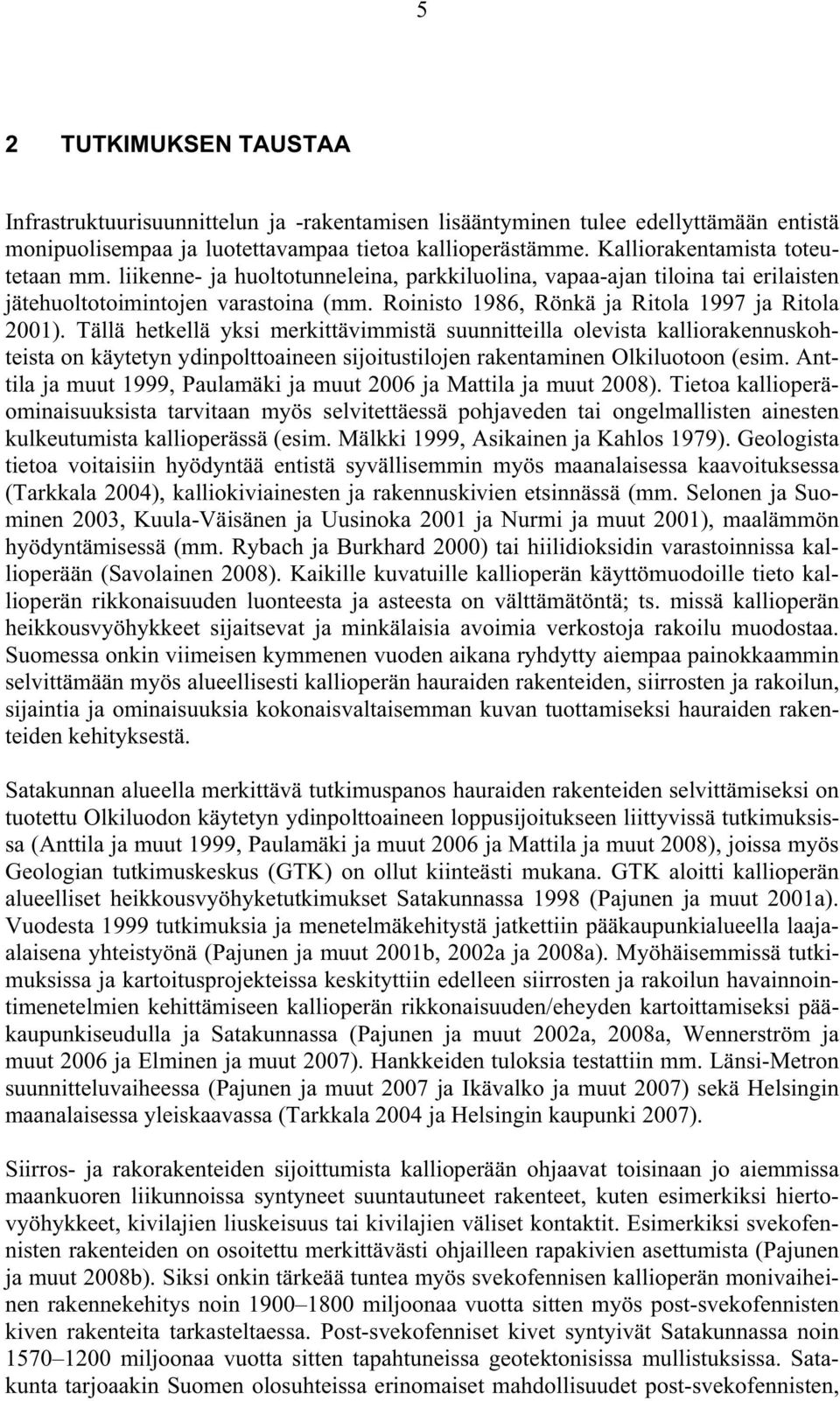 Roinisto 1986, Rönkä ja Ritola 1997 ja Ritola 2001).