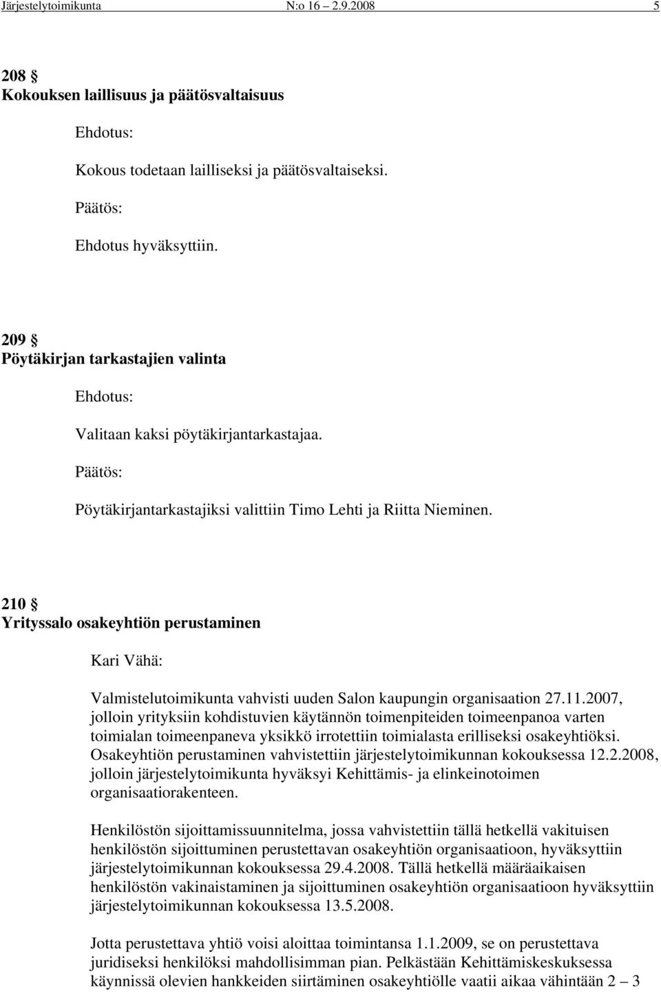 210 Yrityssalo osakeyhtiön perustaminen Kari Vähä: Valmistelutoimikunta vahvisti uuden Salon kaupungin organisaation 27.11.