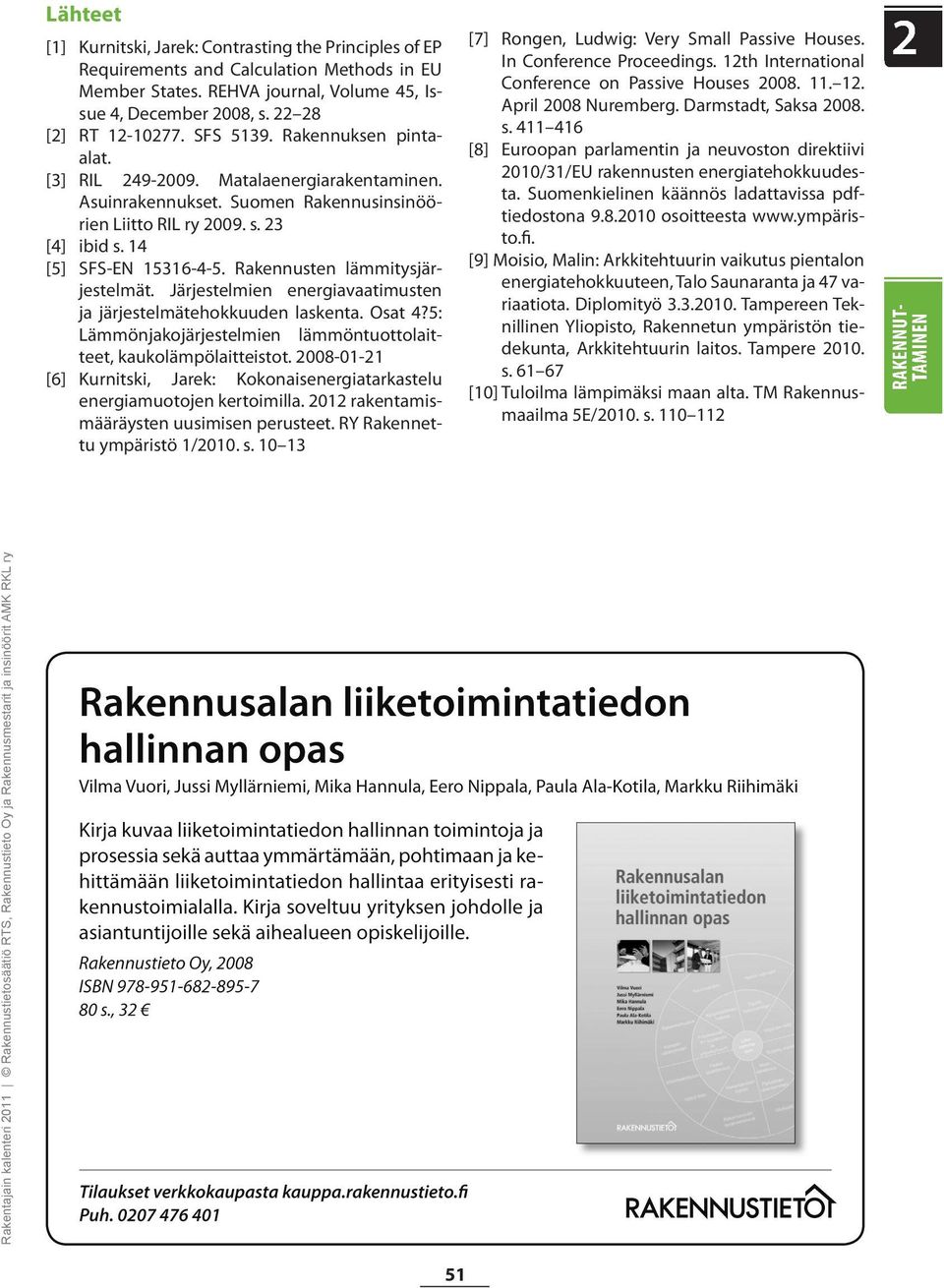 Rakennusten lämmitysjärjestelmät. Järjestelmien energiavaatimusten ja järjestelmätehokkuuden laskenta. Osat 4?5: Lämmönjakojärjestelmien lämmöntuottolaitteet, kaukolämpölaitteistot.