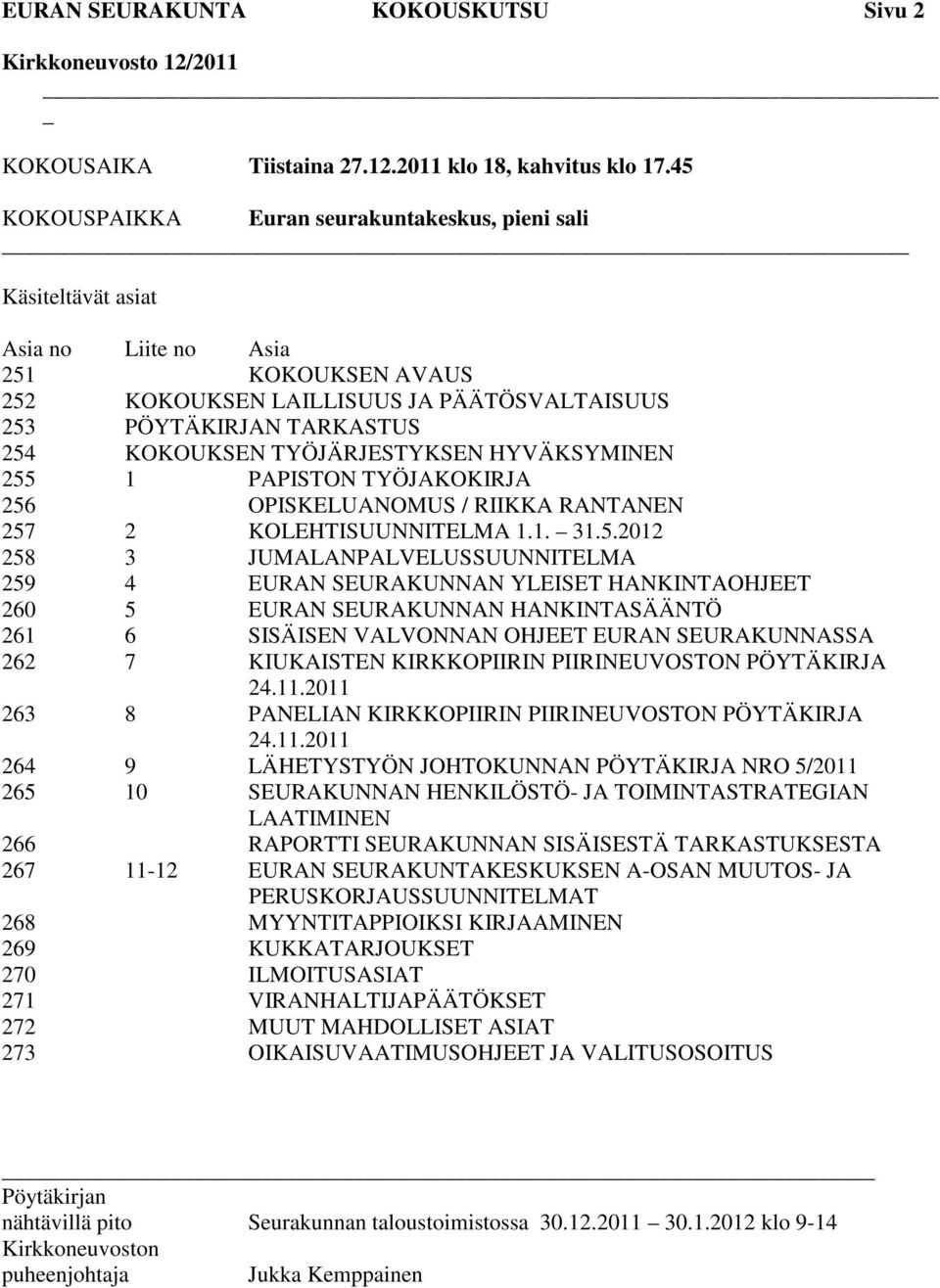 TYÖJÄRJESTYKSEN HYVÄKSYMINEN 255