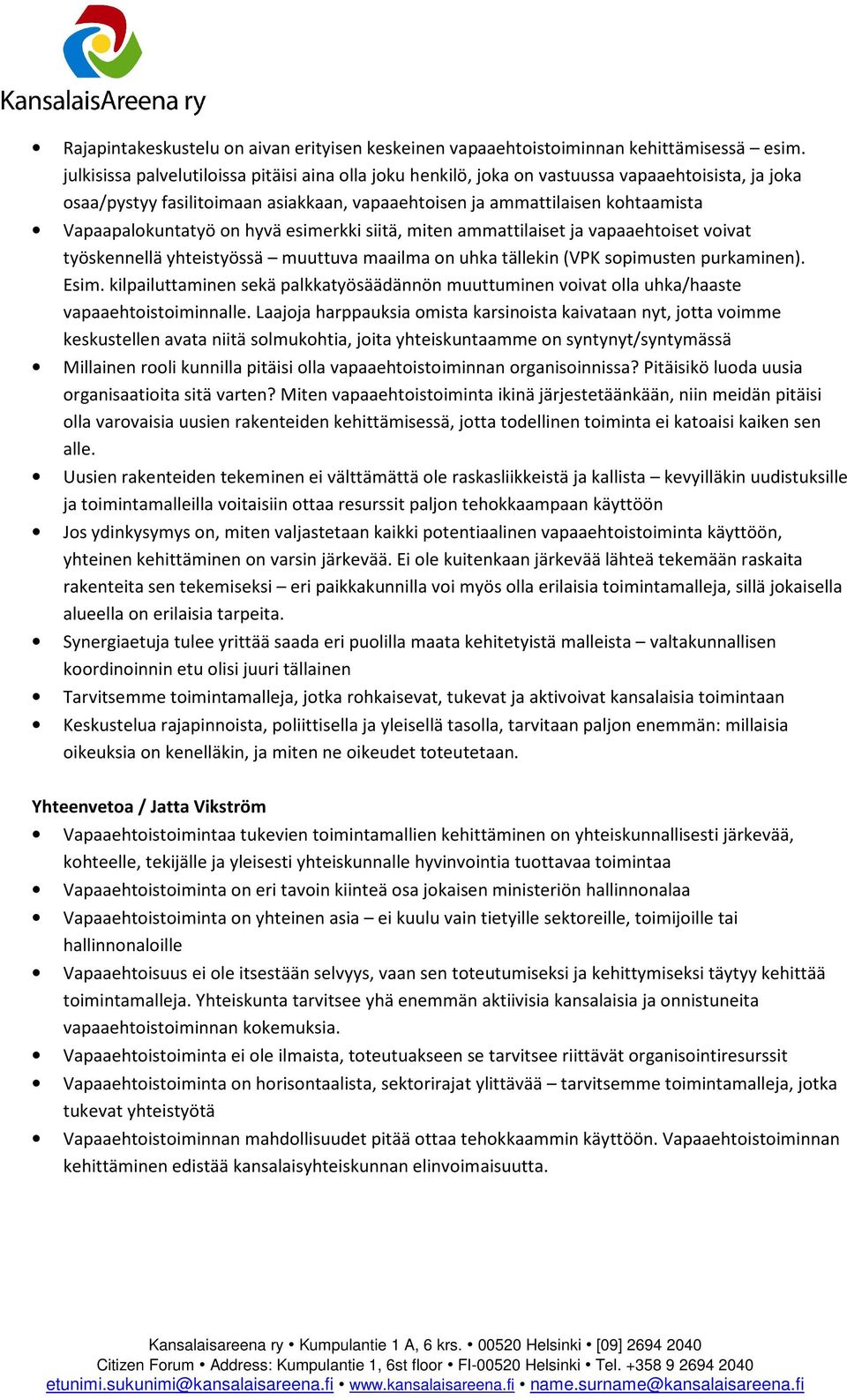 on hyvä esimerkki siitä, miten ammattilaiset ja vapaaehtoiset voivat työskennellä yhteistyössä muuttuva maailma on uhka tällekin (VPK sopimusten purkaminen). Esim.