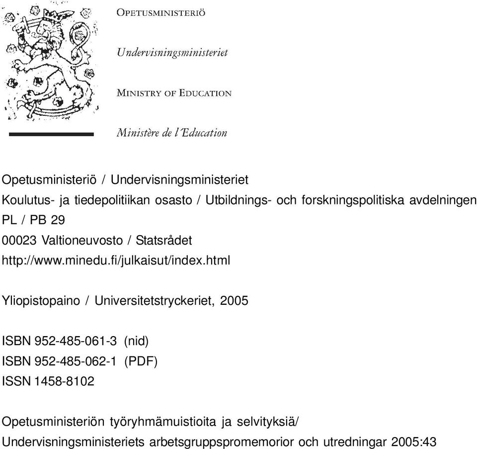 html Yliopistopaino / Universitetstryckeriet, 2005 ISBN 952-485-061-3 (nid) ISBN 952-485-062-1 (PDF) ISSN