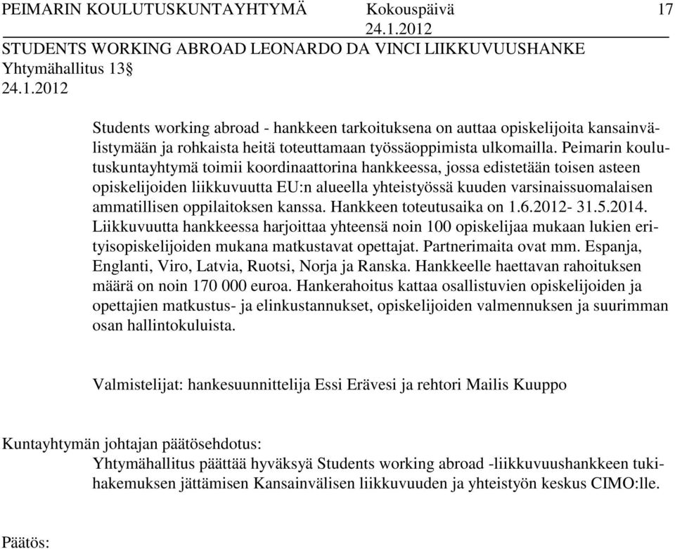 Peimarin koulutuskuntayhtymä toimii koordinaattorina hankkeessa, jossa edistetään toisen asteen opiskelijoiden liikkuvuutta EU:n alueella yhteistyössä kuuden varsinaissuomalaisen ammatillisen