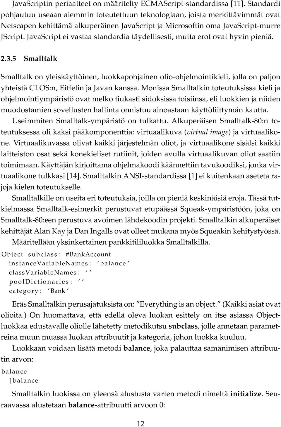 JavaScript ei vastaa standardia täydellisesti, mutta erot ovat hyvin pieniä. 2.3.