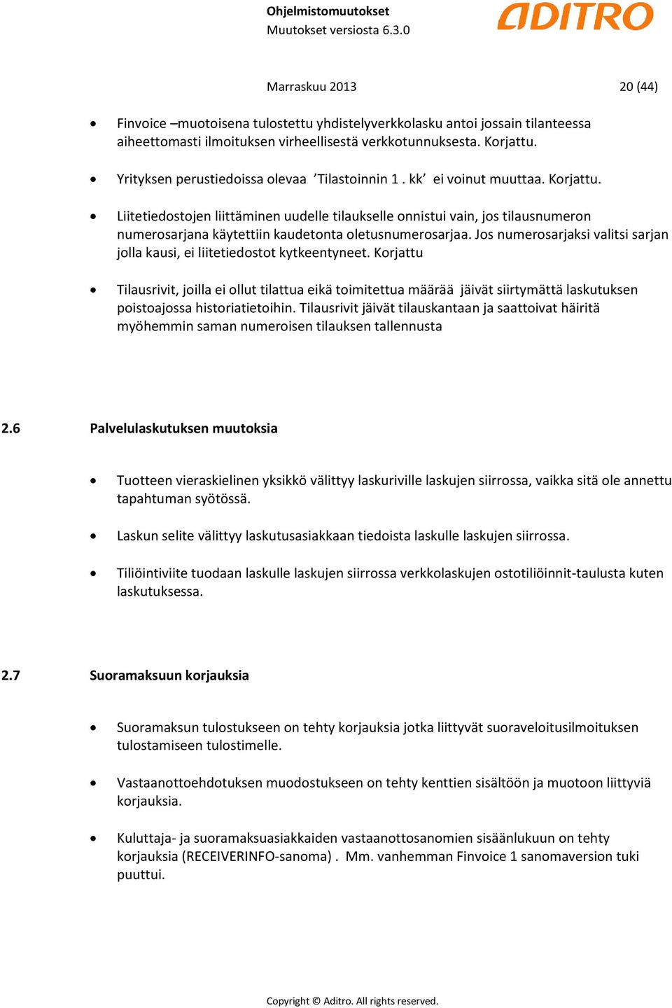 Liitetiedostojen liittäminen uudelle tilaukselle onnistui vain, jos tilausnumeron numerosarjana käytettiin kaudetonta oletusnumerosarjaa.