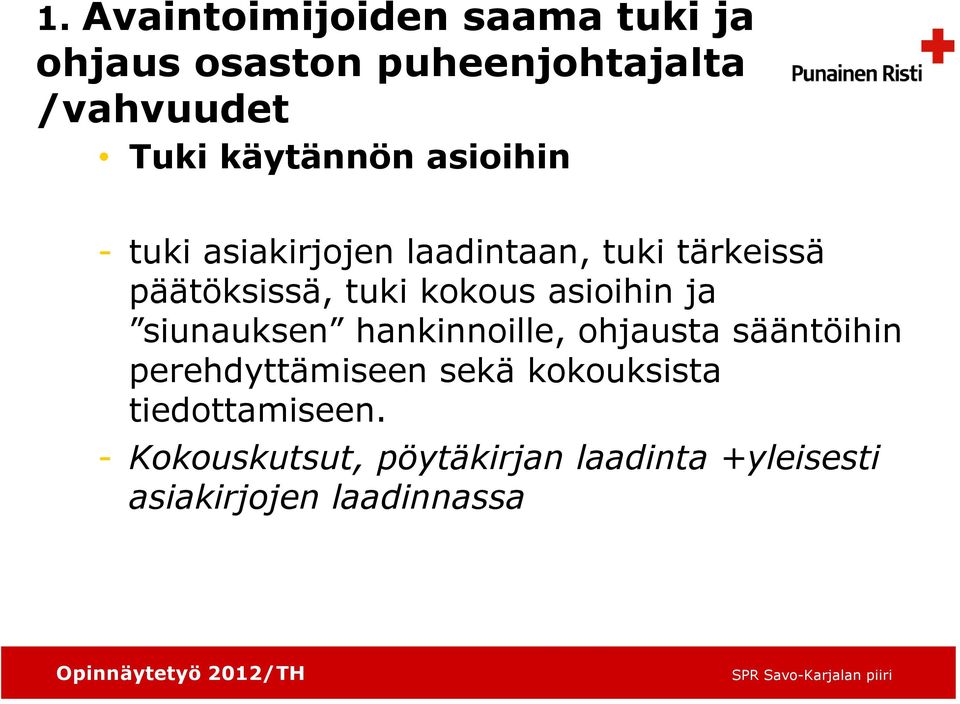 kokous asioihin ja siunauksen hankinnoille, ohjausta sääntöihin perehdyttämiseen sekä