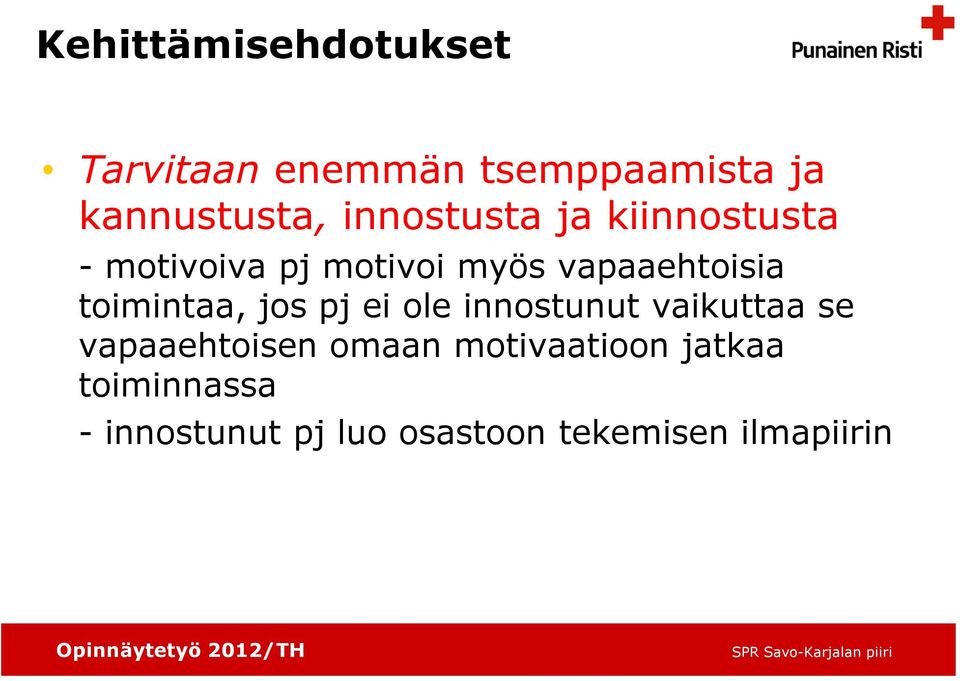 toimintaa, jos pj ei ole innostunut vaikuttaa se vapaaehtoisen omaan