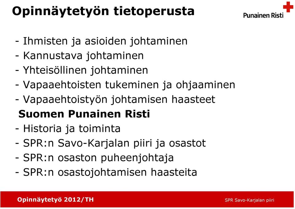 Vapaaehtoistyön johtamisen haasteet Suomen Punainen Risti - Historia ja toiminta -