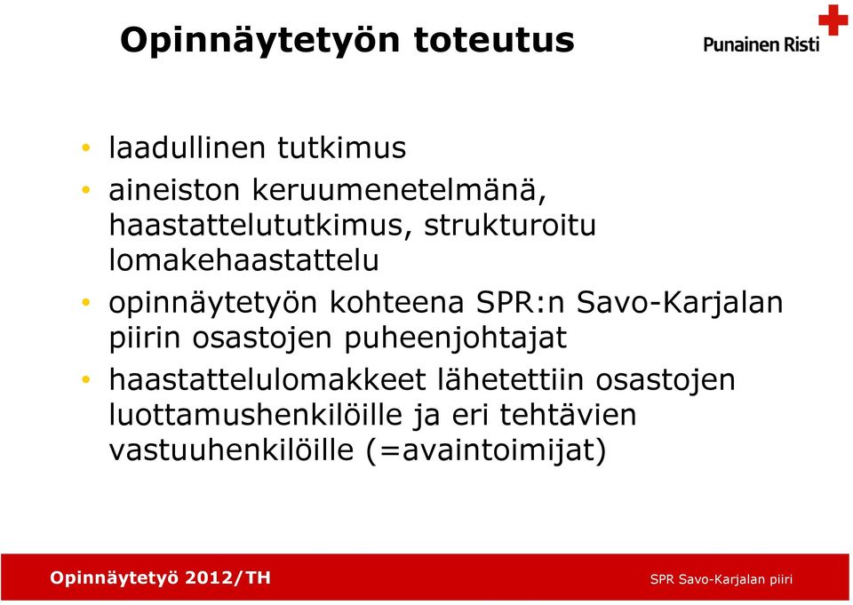 SPR:n Savo-Karjalan piirin osastojen puheenjohtajat haastattelulomakkeet