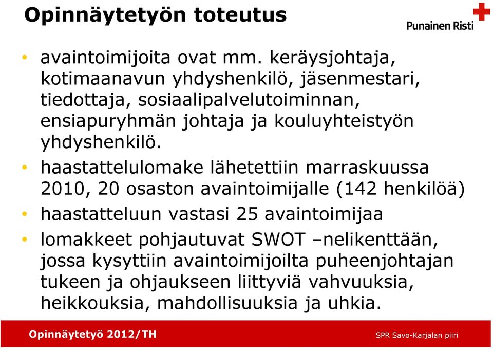 kouluyhteistyön yhdyshenkilö.