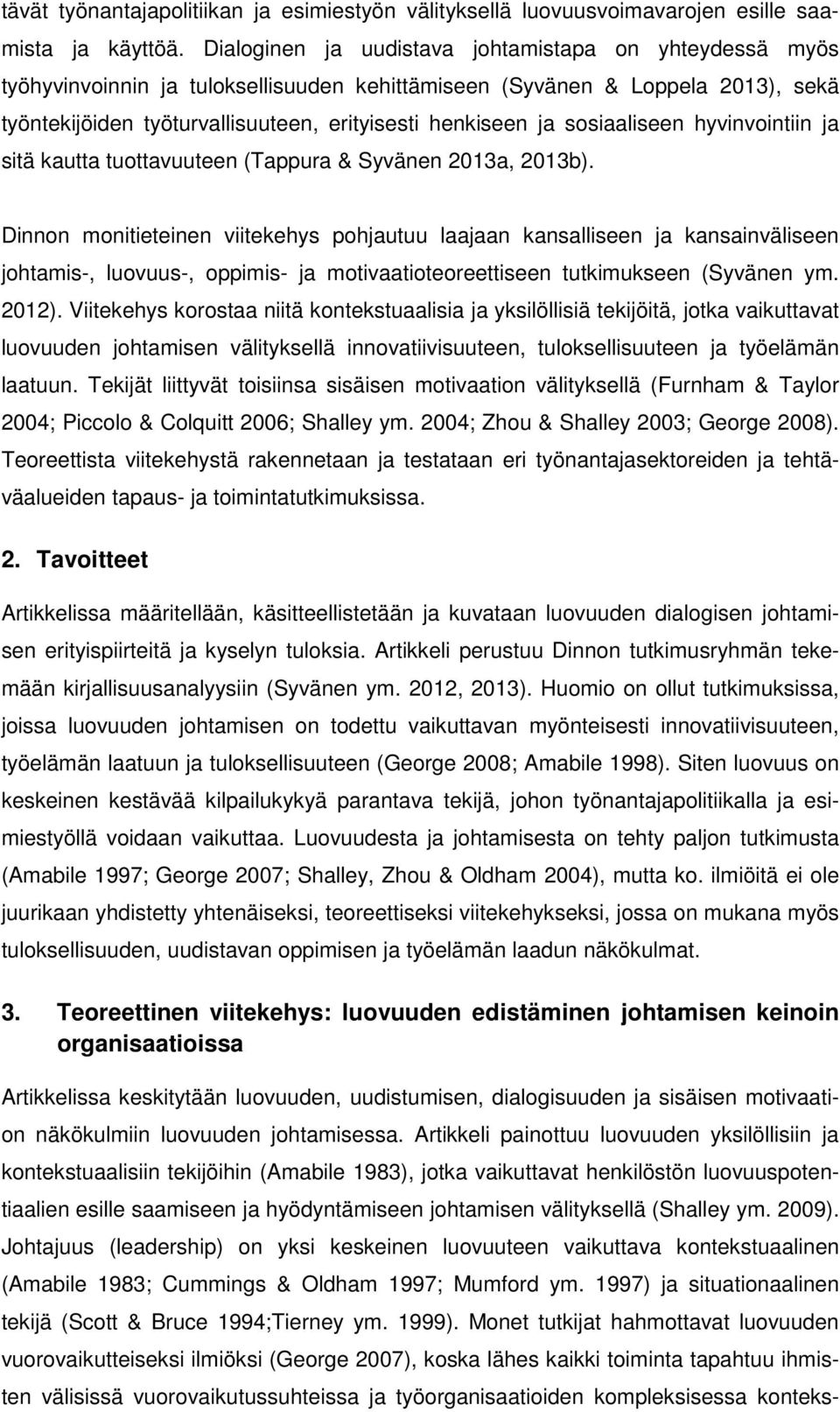 sosiaaliseen hyvinvointiin ja sitä kautta tuottavuuteen (Tappura & Syvänen 2013a, 2013b).