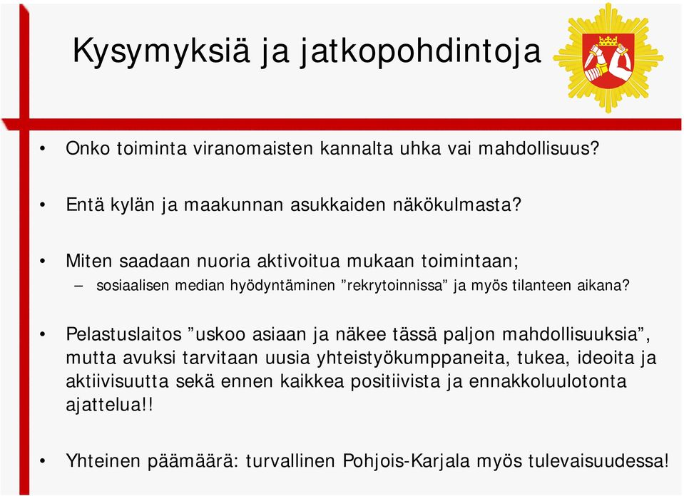 Miten saadaan nuoria aktivoitua mukaan toimintaan; sosiaalisen median hyödyntäminen rekrytoinnissa ja myös tilanteen aikana?