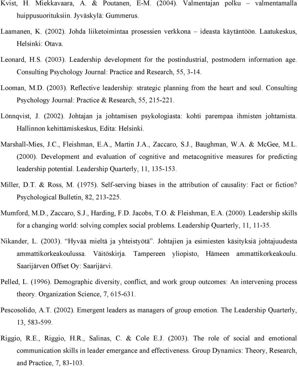 Consulting Psychology Journal: Practice and Research, 55, 3-14. Looman, M.D. (2003). Reflective leadership: strategic planning from the heart and soul.