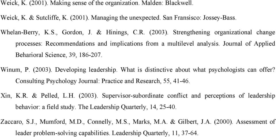 (2003). Developing leadership. What is distinctive about what psychologists can offer? Consulting Psychology Journal: Practice and Research, 55, 41-46. Xin, K.R. & Pelled, L.H. (2003).