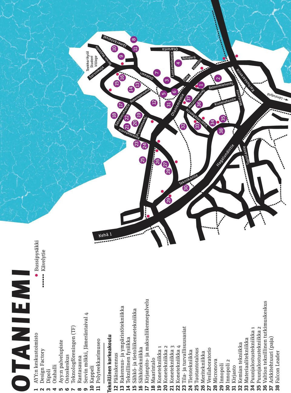 Kivimiehentie Hagalundintie Karhusaarentie Miestentie Tapiolantie Länsiväylä 28 18 22 19 Tekniikantie 29 30 21 23 20 25 24 33 34 38 35 31 36 Kehä 1 OTANIEMI 1 AYY:n keskustoimisto Bussipysäkki 2