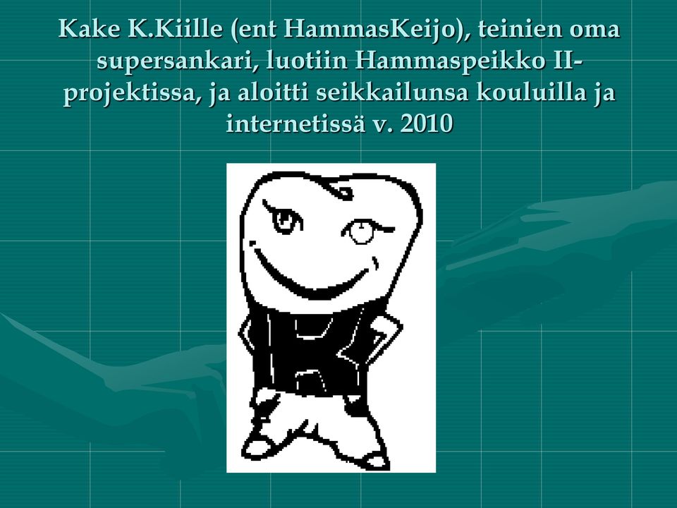 supersankari, luotiin Hammaspeikko