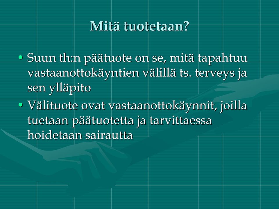vastaanottokäyntien välillä ts.