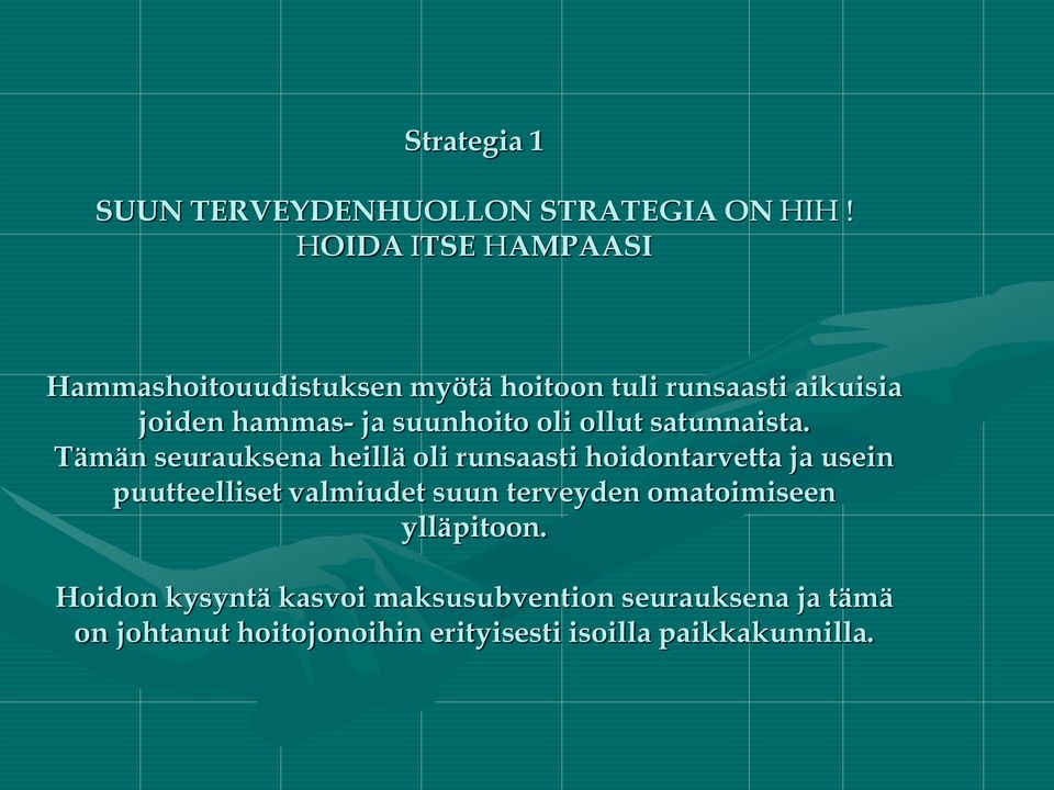 suunhoito oli ollut satunnaista.