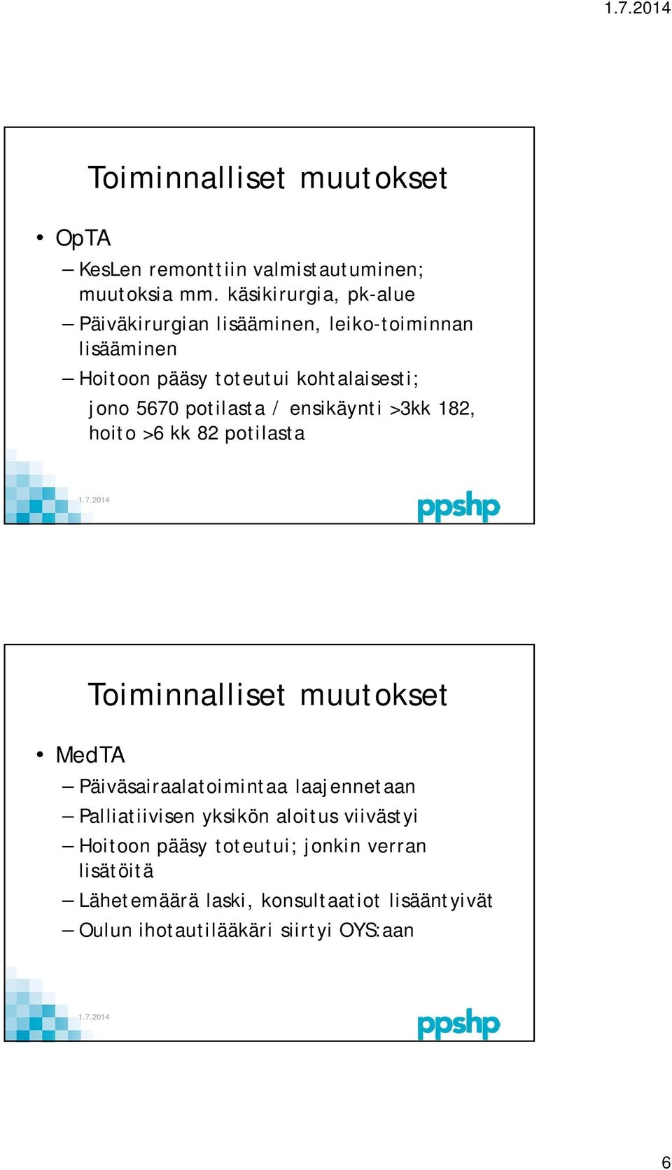 potilasta / ensikäynti >3kk 182, hoito >6 kk 82 potilasta 1.7.