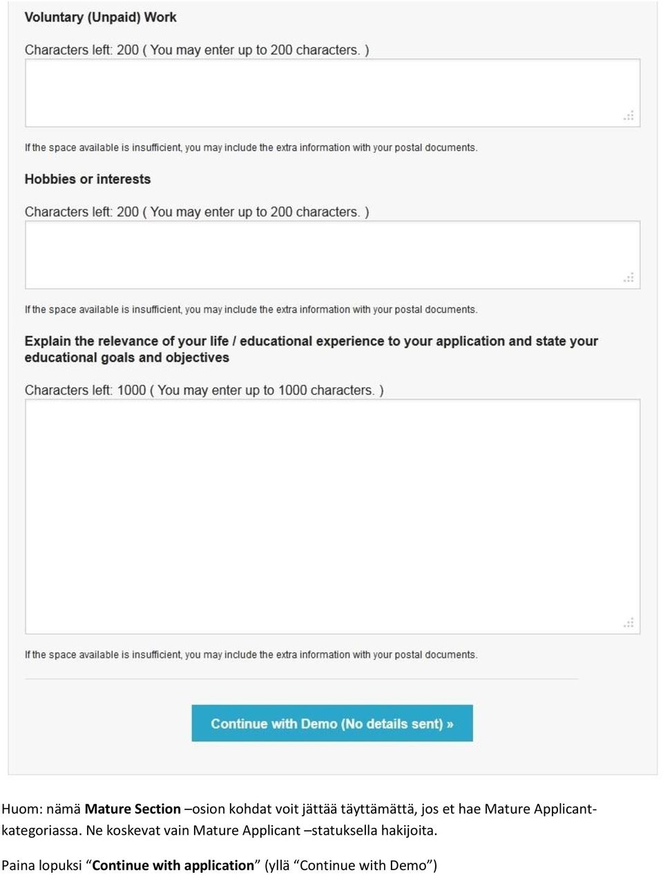 Ne koskevat vain Mature Applicant statuksella hakijoita.