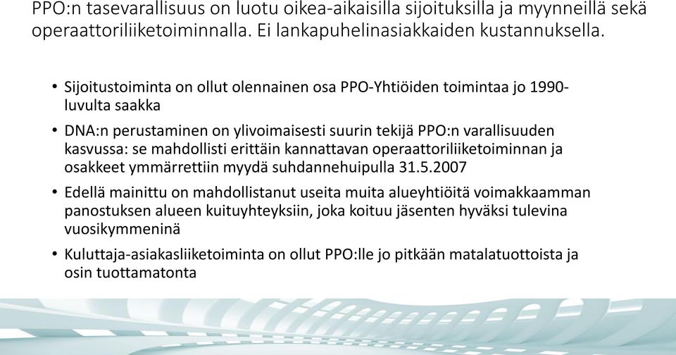 mahdollisti erittäin kannattavan operaattoriliiketoiminnan ja osakkeet ymmärrettiin myydä suhdannehuipulla 31.5.