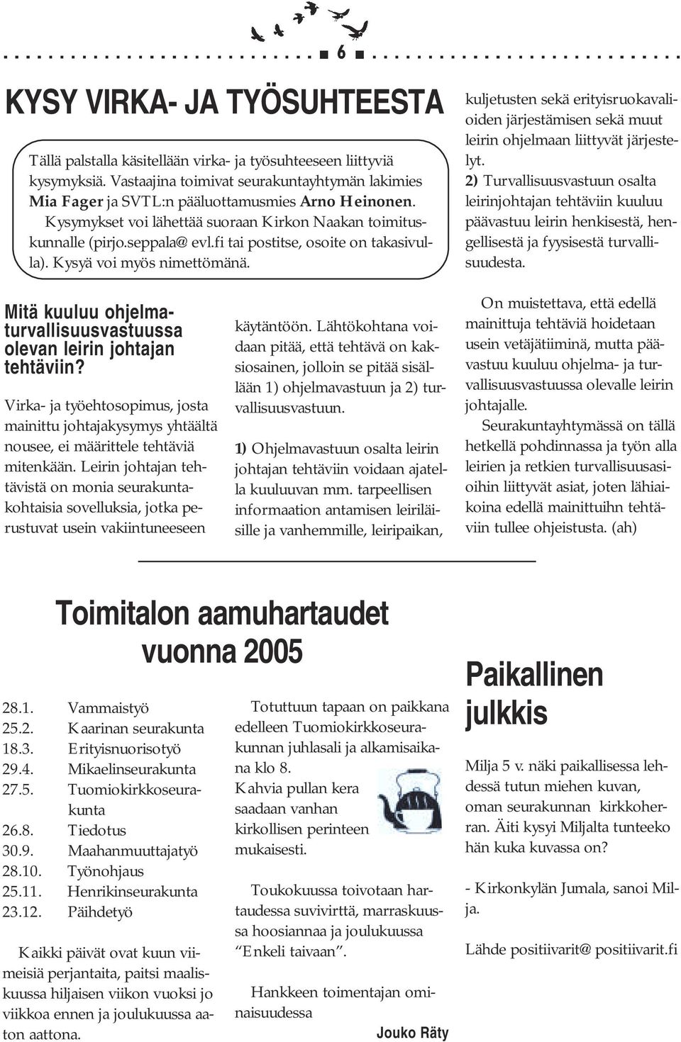 kuljetusten sekä erityisruokavalioiden järjestämisen sekä muut leirin ohjelmaan liittyvät järjestelyt.