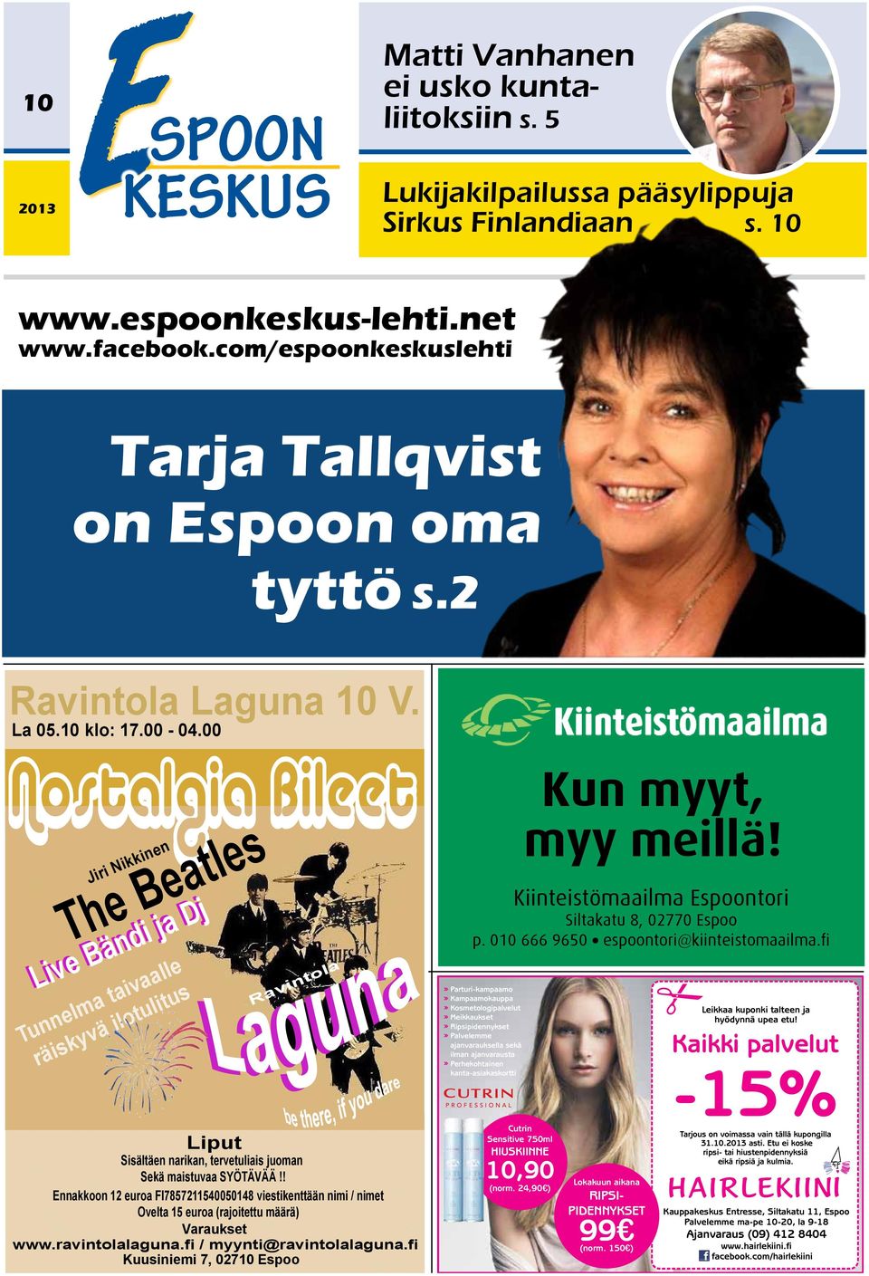 00 Nostalgia Bileet Jiri Nikkinen The Beatles Live Bändi ja Dj Tunnelma taivaalle räiskyvä ilotulitus Liput Ravintola Sisältäen narikan, tervetuliais juoman Sekä maistuvaa SYÖTÄVÄÄ!