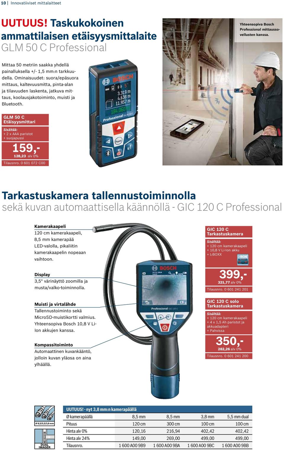 Ominaisuudet: suora/epäsuora mittaus, kaltevuusmitta, pinta-alan ja tilavuuden laskenta, jatkuva mittaus, koolausjakotoiminto, muisti ja Bluetooth.