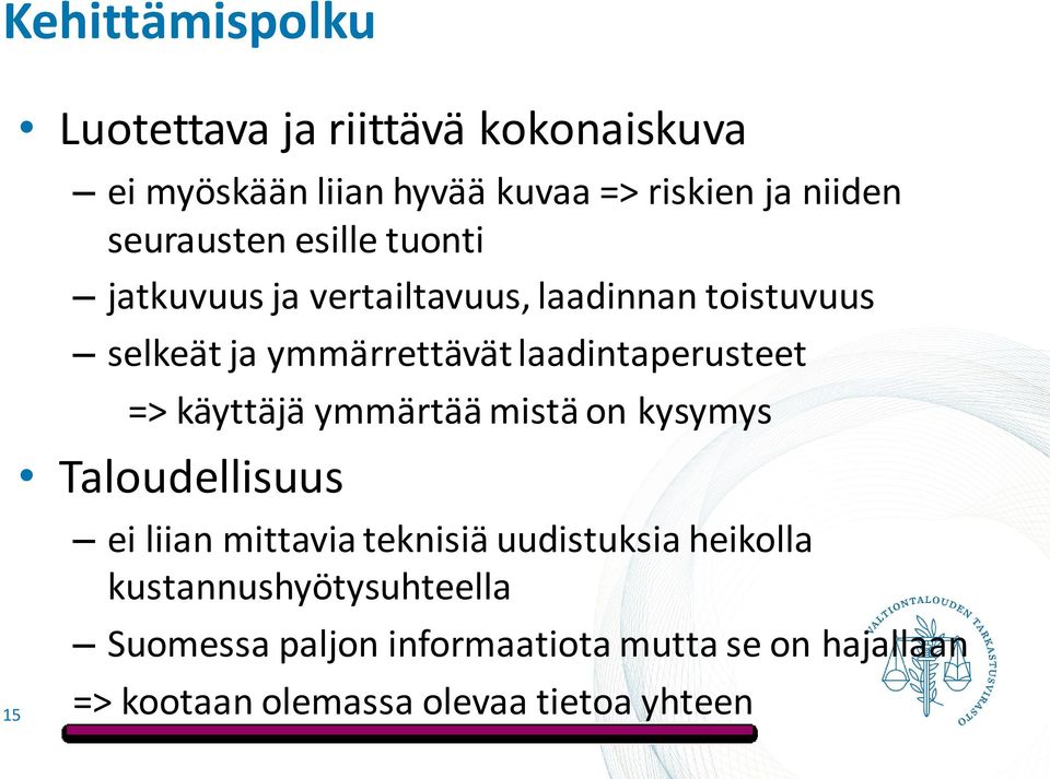 laadintaperusteet => käyttäjä ymmärtää mistä on kysymys Taloudellisuus ei liian mittavia teknisiä uudistuksia