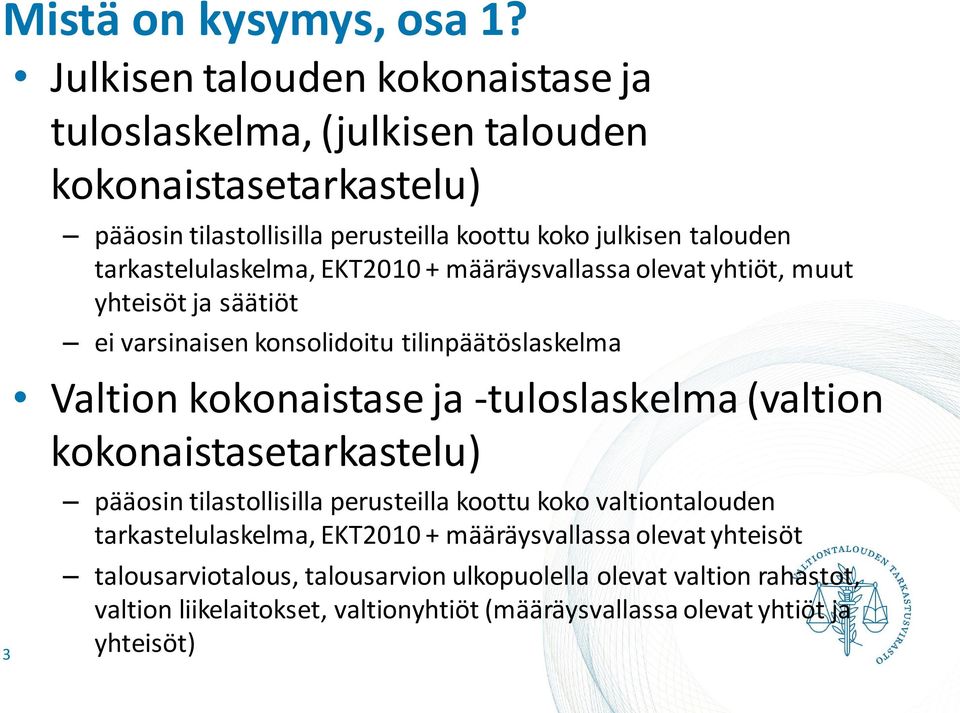 tarkastelulaskelma, EKT2010 + määräysvallassa olevat yhtiöt, muut yhteisöt ja säätiöt ei varsinaisen konsolidoitu tilinpäätöslaskelma Valtion kokonaistase ja