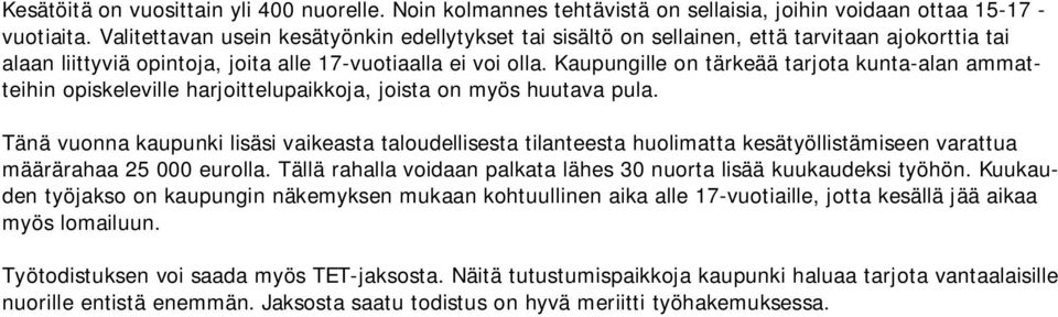 Kaupungille on tärkeää tarjota kunta-alan ammatteihin opiskeleville harjoittelupaikkoja, joista on myös huutava pula.