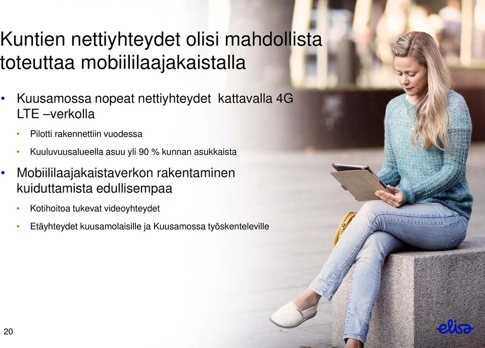 asuu yli 90 % kunnan asukkaista Mobiililaajakaistaverkon rakentaminen kuiduttamista