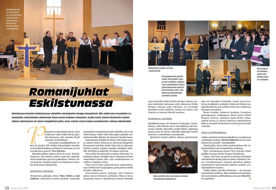 Niin siellä kuin muuallakin romanijuhlia valmistellaan pidemmän aikaa ennen kaikkea rukouksin, mutta myös monin käytännön toimin.