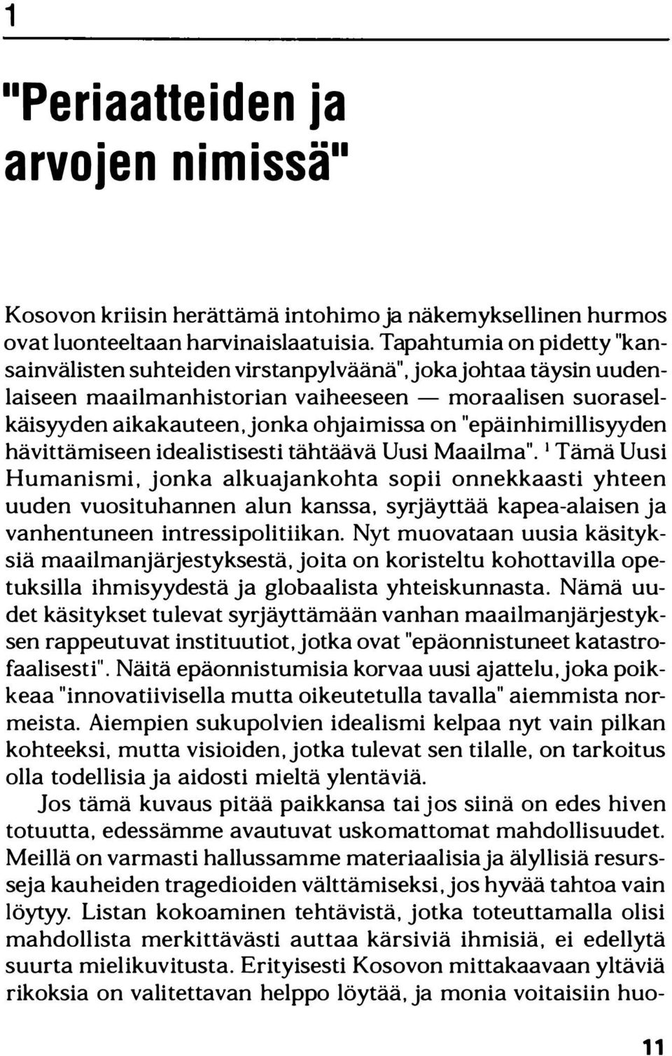 "epäinhimillisyyden hävittämiseen idealistisesti tähtäävä Uusi Maailma".