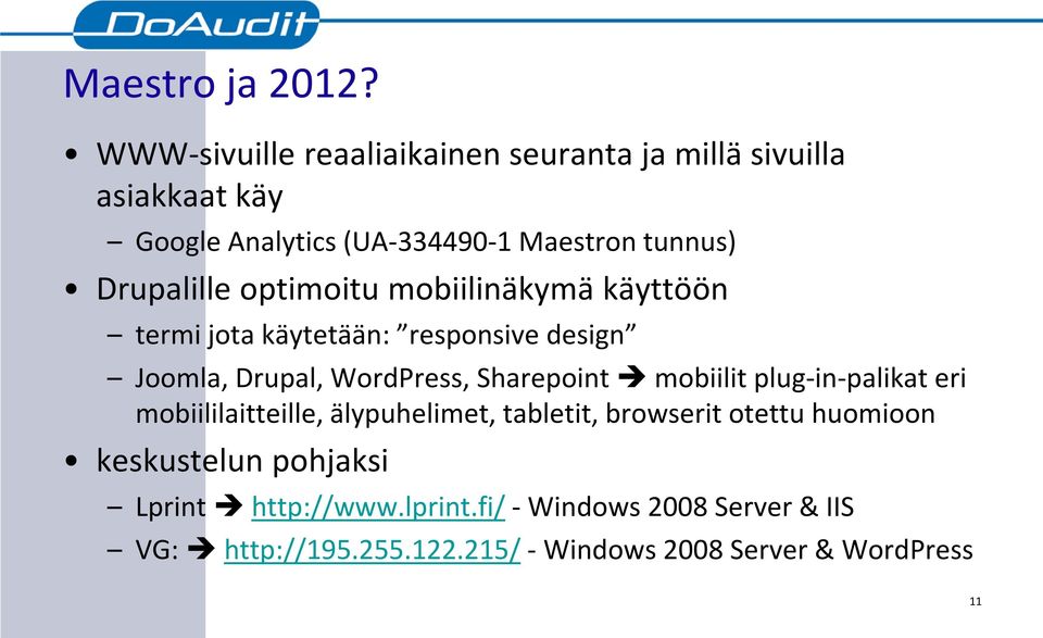 Drupalille optimoitu mobiilinäkymä käyttöön termi jota käytetään: responsive design Joomla, Drupal, WordPress, Sharepoint