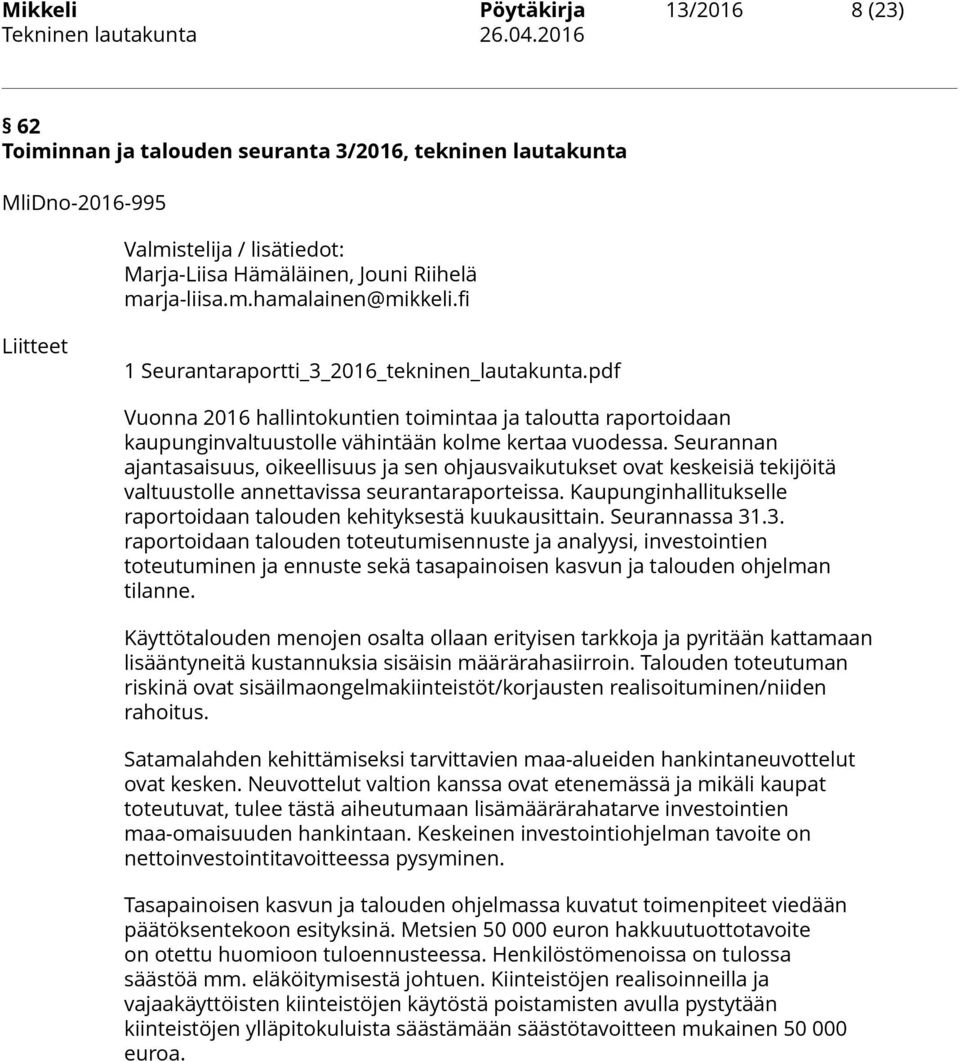 Seurannan ajantasaisuus, oikeellisuus ja sen ohjausvaikutukset ovat keskeisiä tekijöitä valtuustolle annettavissa seurantaraporteissa.