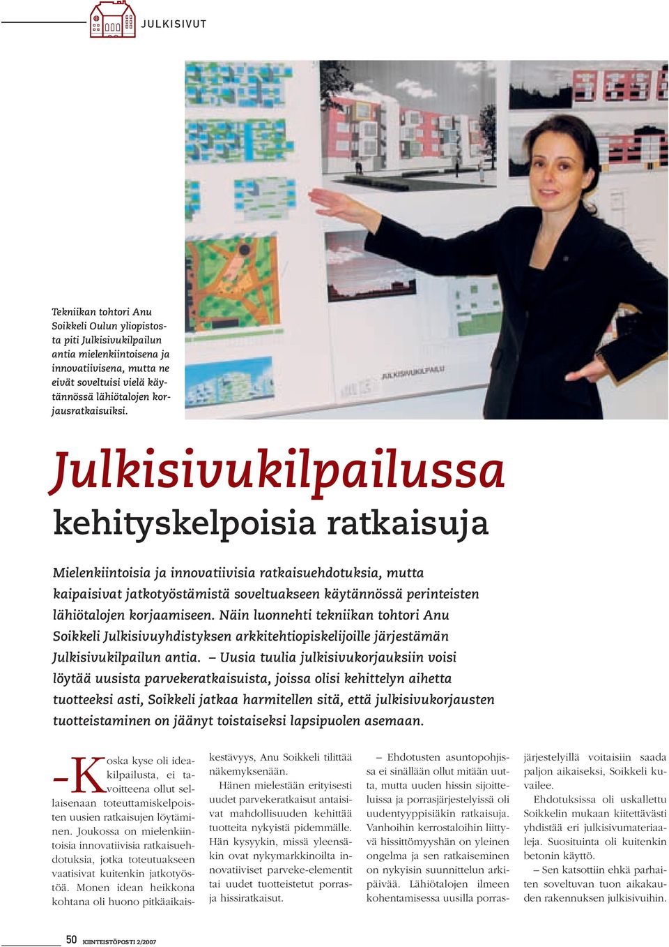 Julkisivukilpailussa kehityskelpoisia ratkaisuja Mielenkiintoisia ja innovatiivisia ratkaisuehdotuksia, mutta kaipaisivat jatkotyöstämistä soveltuakseen käytännössä perinteisten lähiötalojen