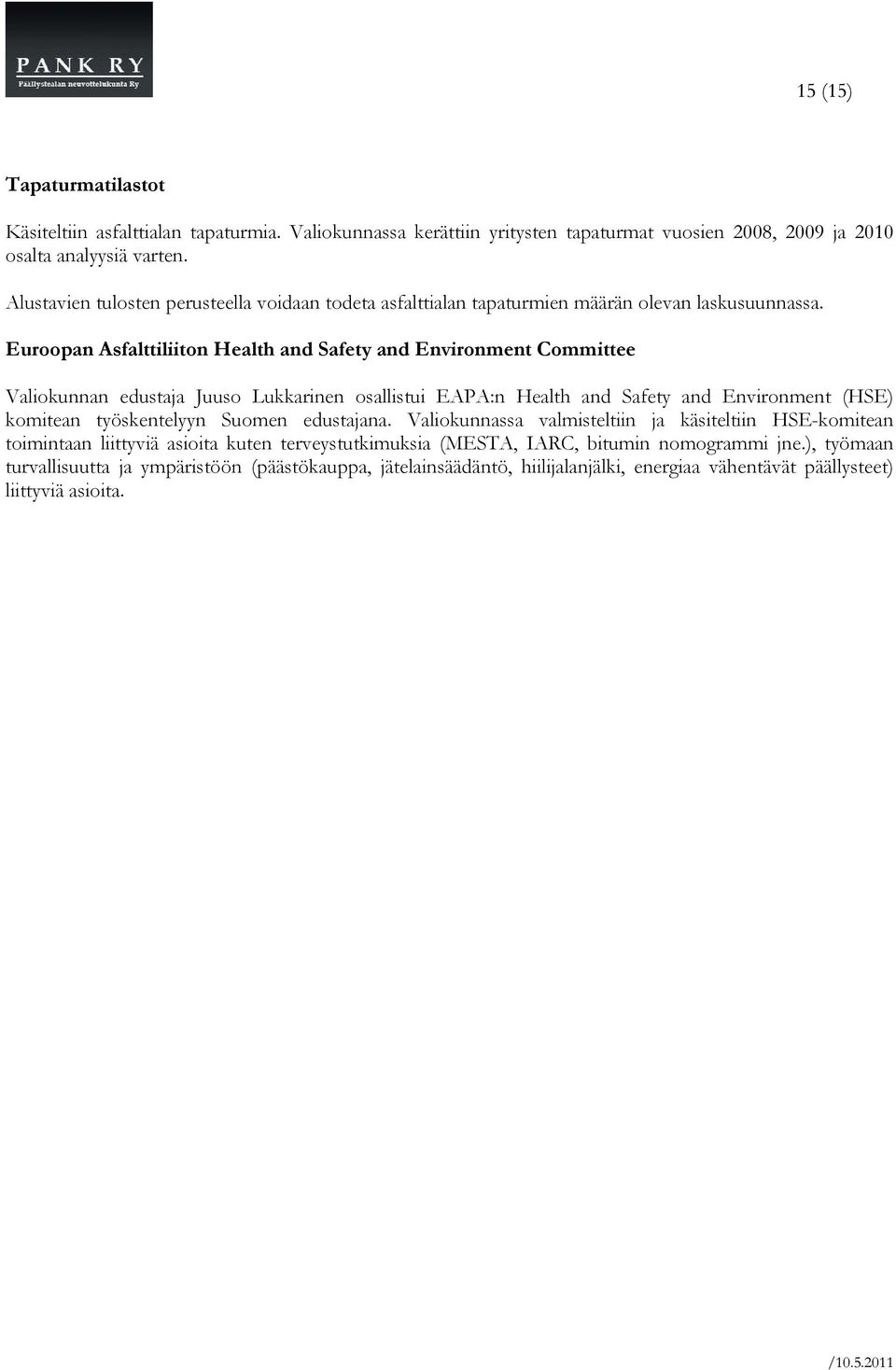 Euroopan Asfalttiliiton Health and Safety and Environment Committee Valiokunnan edustaja Juuso Lukkarinen osallistui EAPA:n Health and Safety and Environment (HSE) komitean työskentelyyn