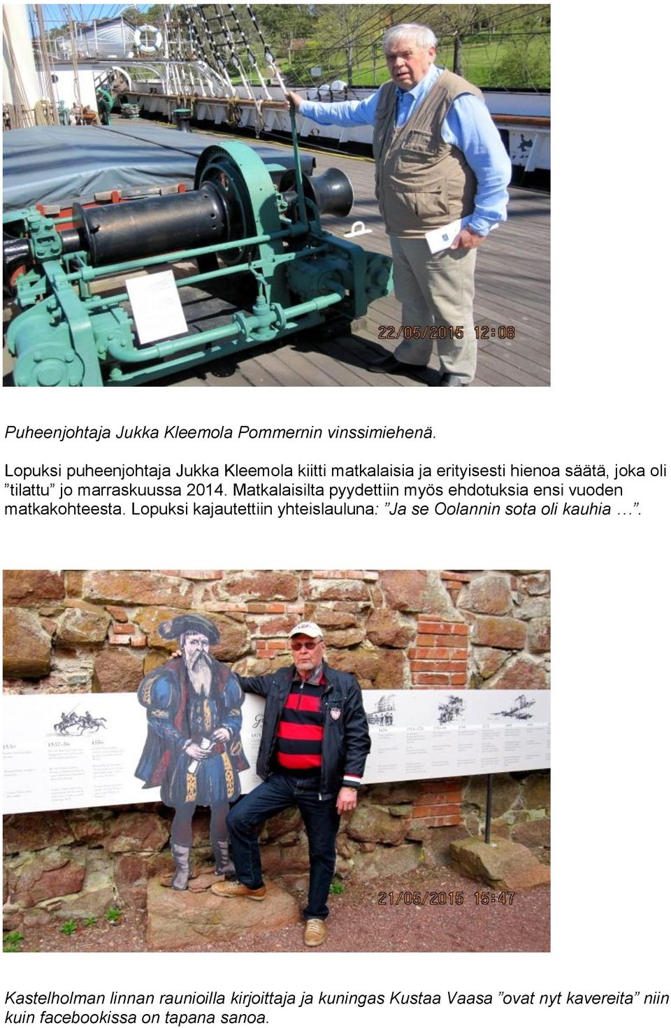 marraskuussa 2014. Matkalaisilta pyydettiin myös ehdotuksia ensi vuoden matkakohteesta.