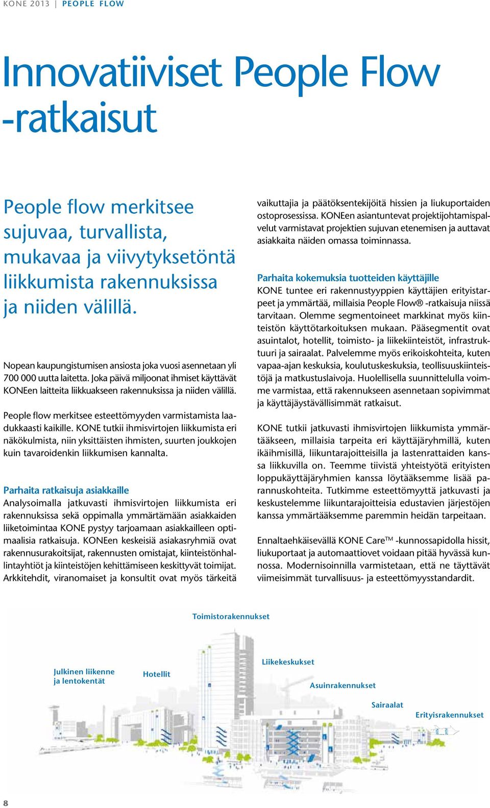 People flow merkitsee esteettömyyden varmistamista laadukkaasti kaikille.