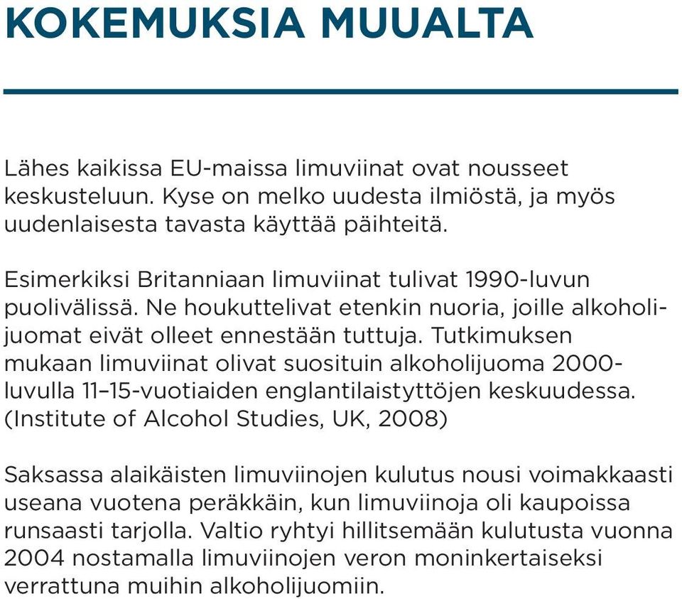 Tutkimuksen mukaan limuviinat olivat suosituin alkoholijuoma 2000- luvulla 11 15-vuotiaiden englantilaistyttöjen keskuudessa.