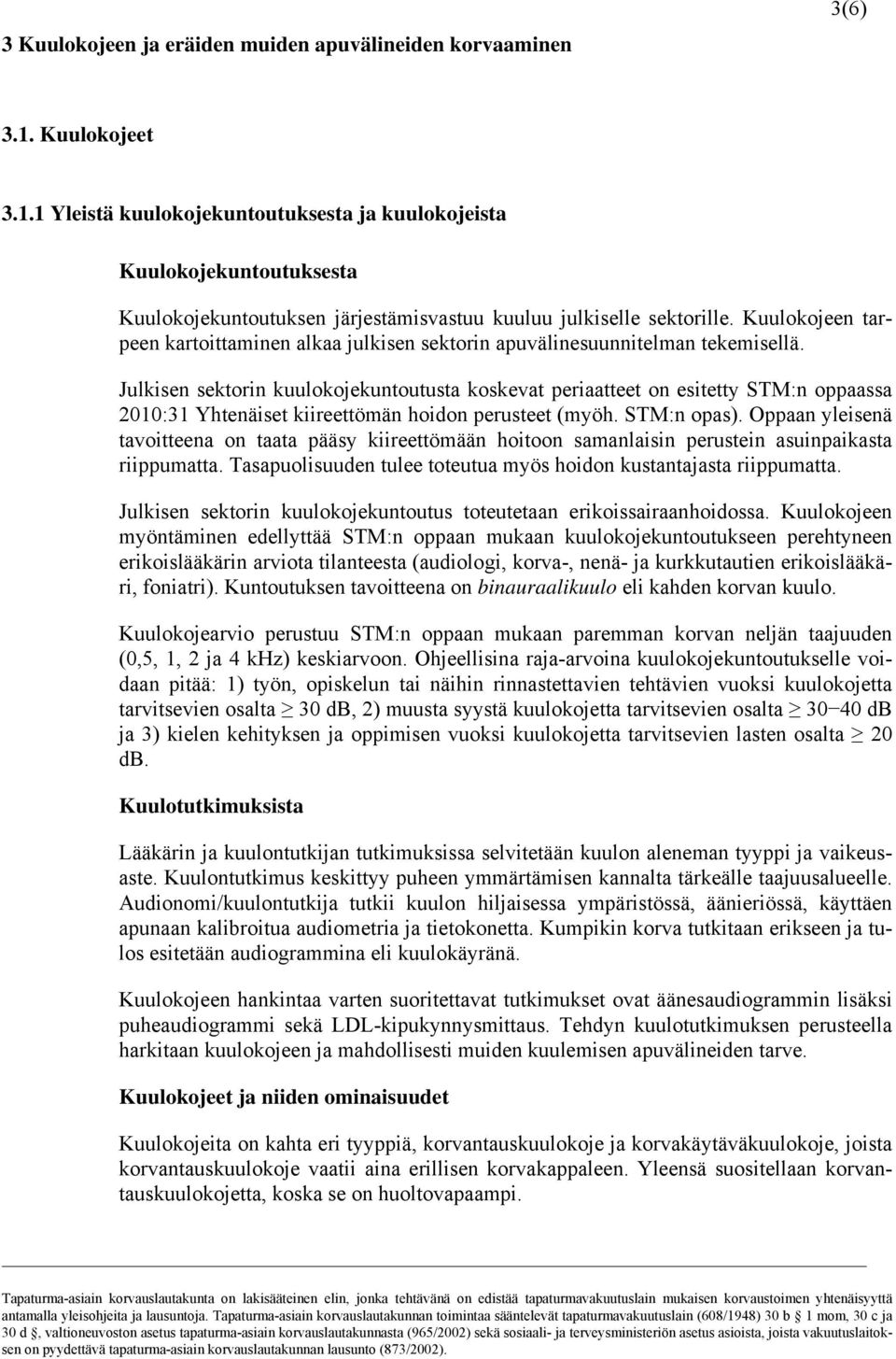 Kuulokojeen tarpeen kartoittaminen alkaa julkisen sektorin apuvälinesuunnitelman tekemisellä.