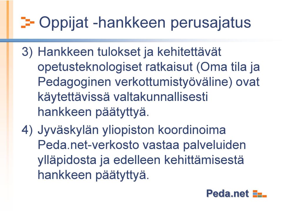 käytettävissä valtakunnallisesti hankkeen päätyttyä.