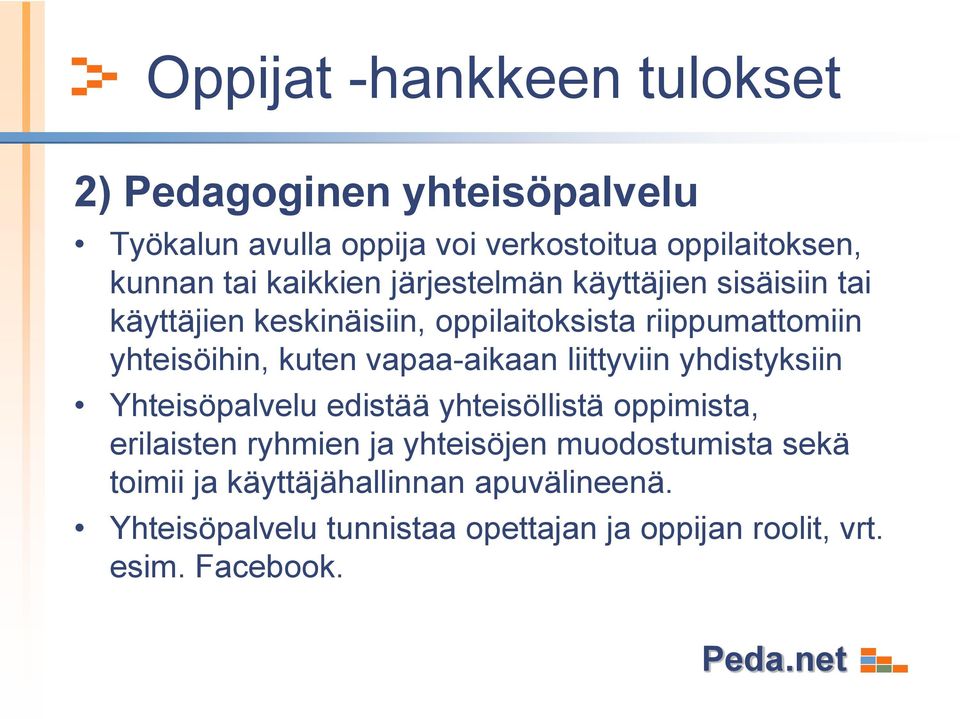 vapaa-aikaan liittyviin yhdistyksiin Yhteisöpalvelu edistää yhteisöllistä oppimista, erilaisten ryhmien ja yhteisöjen