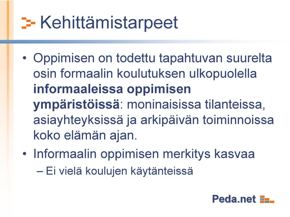 moninaisissa tilanteissa, asiayhteyksissä ja arkipäivän toiminnoissa koko