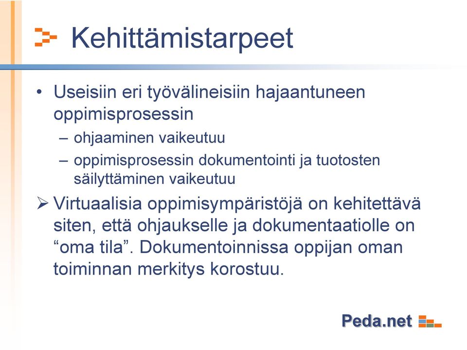 vaikeutuu Virtuaalisia oppimisympäristöjä on kehitettävä siten, että ohjaukselle