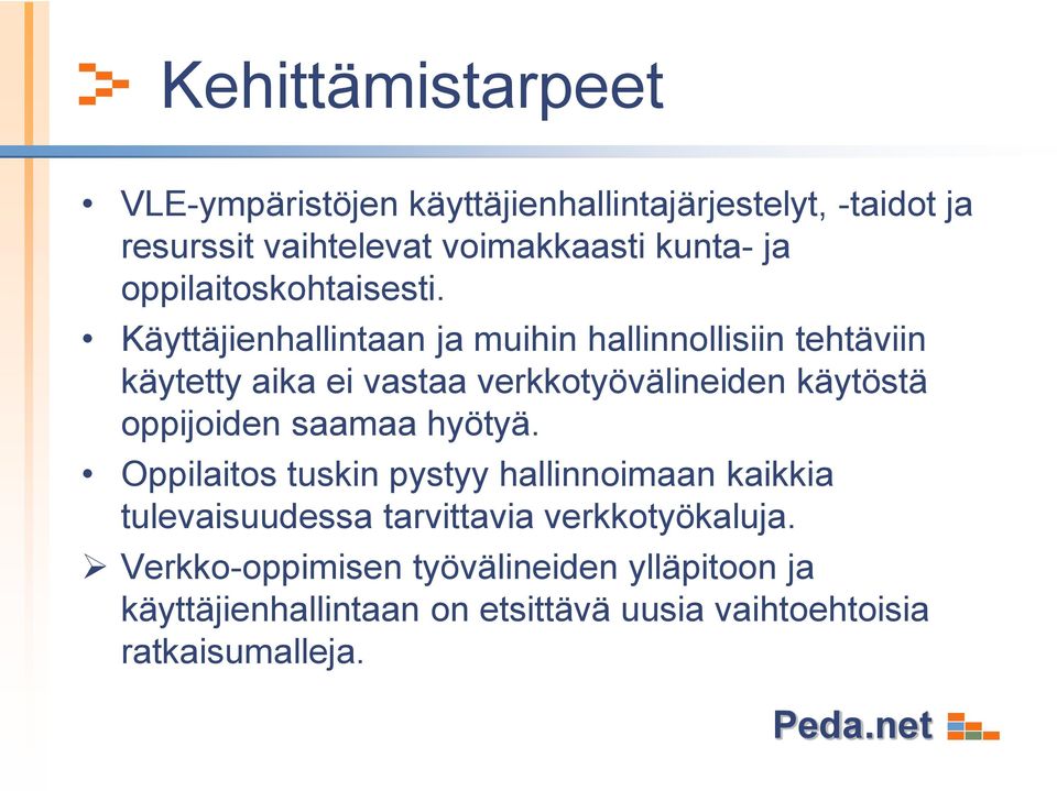 Käyttäjienhallintaan ja muihin hallinnollisiin tehtäviin käytetty aika ei vastaa verkkotyövälineiden käytöstä oppijoiden