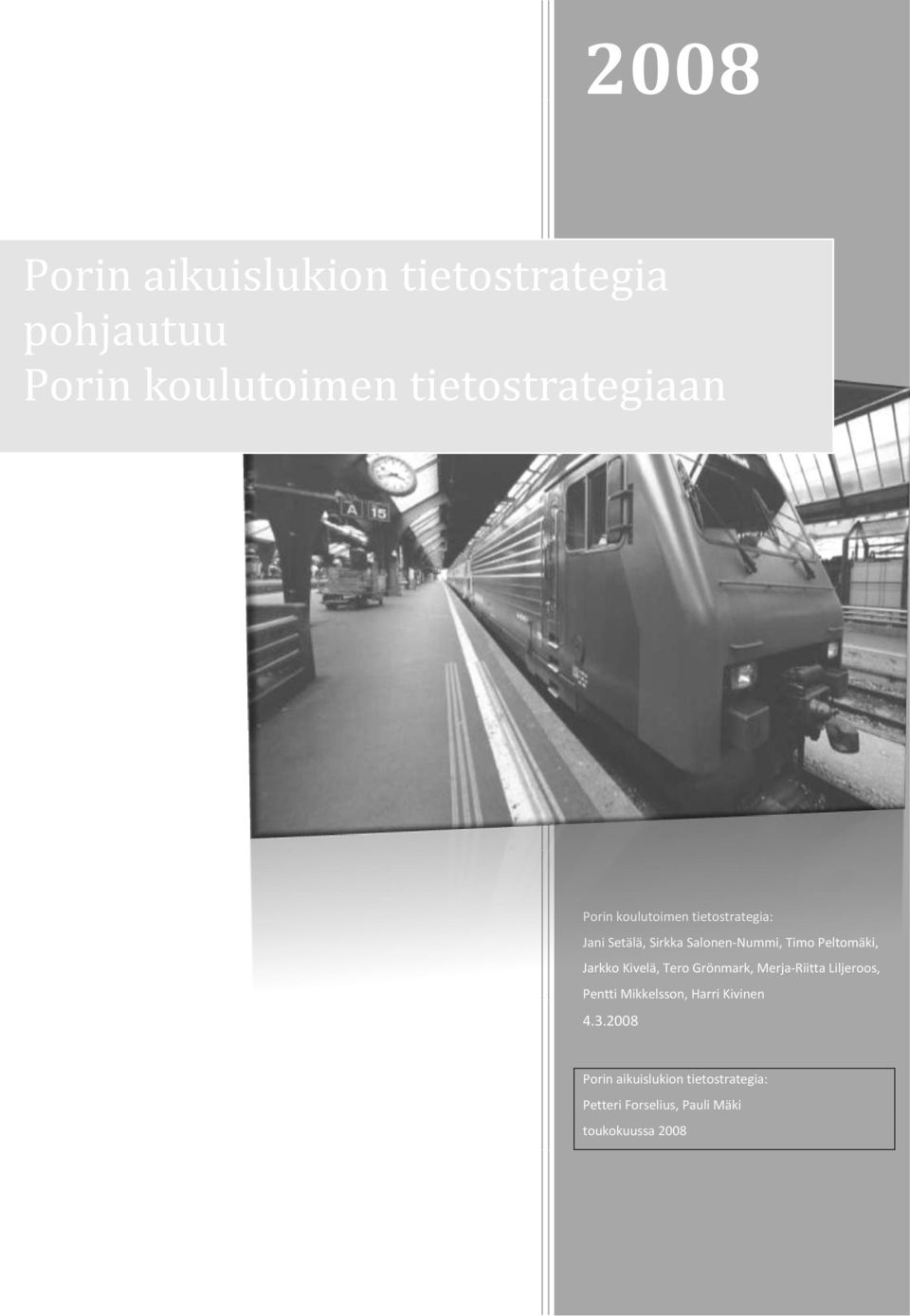 Jarkko Kivelä, Tero Grönmark, Merja-Riitta Liljeroos, Pentti Mikkelsson, Harri Kivinen